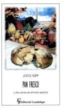 Cover of: Pan Fresco - Y Otros Dones de Alimento Espiritual by Joyce Rupp