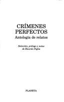 Cover of: Crímenes perfectos by selección, prólogo y notas de Ricardo Piglia.