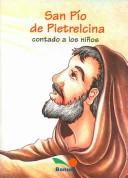 Cover of: San Pio De Pietrelcina Contado a Los Ninos/ Saint Pio of Pietrelcina told to children