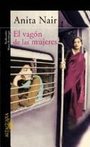 Cover of: El Vagon de Las Mujeres by Anita Nair, Manu Berastegui