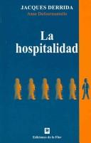 Cover of: La Hospitalidad/ The Hospitality by Jacques Derrida, Jacques Derrida, Anne Dufourmantelle, Mirta Segoviano