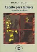 Cover of: Cuento Para Tahures/ Stories for Tahures (Narrativa / Narrative) by Rodolfo J. Walsh