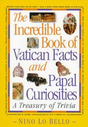 Cover of: The incredible book of Vatican facts and papal curiosities by Nino Lo Bello