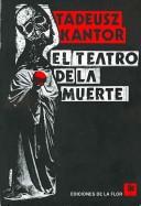 Cover of: El Teatro De La Muerte/ The Theater of Death by Tadeusz Kantor