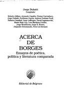 Cover of: Acerca de Borges: ensayos de poética, política y literatura comparada