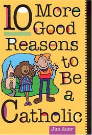 Cover of: 10 more good reasons to be a Catholic: a teenager's guide