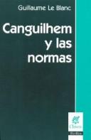 Cover of: Canguilhem y las Normas by Guillaume Le Blanc