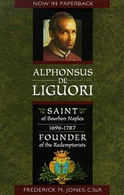 Cover of: Alphonsus de Liguori: saint of Bourbon Naples, 1696-1787, founder of the Redemptorists