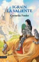 Cover of: Igrain La Valiente by Cornelia Funke