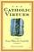 Cover of: The Catholic virtues