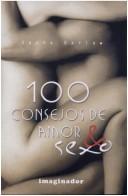 Cover of: 100 Consejos De Amor & Sexo: 101 Consejos De Amor & Sexo