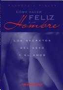 Cover of: Como Hacer Feliz a Un Hombre/ How to Make a Man Happy (Sexualidad Humana / Human Sexuality) (Sexualidad Humana / Human Sexuality) by Florencia Piquer