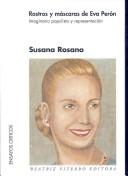 Cover of: Rostros Y Mascaras De Eva Peron by Susana Rosano