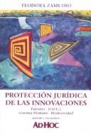 Proteccion Juridica de Las Innovaciones: Patentes, D.O.V.'s, Genoma Humano, Biodiversidad by Teodora Zamudio