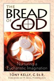 Cover of: The Bread of God: Nurturing a Eucharistic Imagination