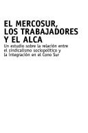 Cover of: Mercosur, los trabajadores y el ALCA: un estudio sobre la relación entre el sindicalismo sociopolítico y la integración en el Cono Sur