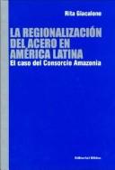 Cover of: La regionalización del acero en América Latina by Rita Giacalone de Romero