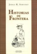 Cover of: Historias de frontera by Jorge R. Servent