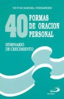 Cover of: 40 Formas de Oracion Personal