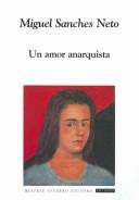 Cover of: Un Amor Anarquista / An Anarchist Love by Miguel Sanches Neto