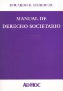 Cover of: Manual de Derecho Societario by E. R. Stordeur, Eduardo R. Stordeur