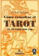 Cover of: Como Consultar El Tarot/ How to Look up Tarot: El Metodo Roland/ the Roland Method