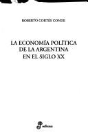 Cover of: La economía política de la Argentina en el siglo XX