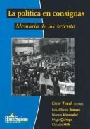 Cover of: La política en consignas: memoria de los setenta