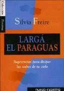 Cover of: Larga El Paraguas by Silvia Freire