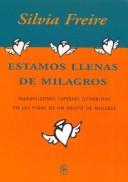 Cover of: Estamos Llenas de Milagros by Silvia Freire