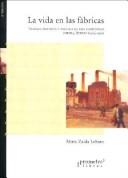 Cover of: La vida en las fábricas by Mirta Zaida Lobato
