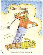 Cover of: The Unhinged World of Glen Baxter: Collected Works, Volume 2