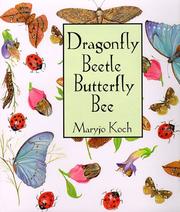 Cover of: Dragonfly beetle butterfly bee by Maryjo Koch