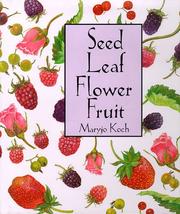 Cover of: Seed leaf flower fruit by Maryjo Koch
