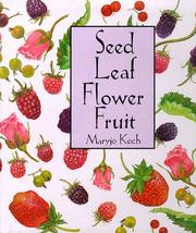 Cover of: Seed leaf flower fruit by Maryjo Koch, Maryjo Koch