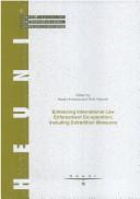 Cover of: Enhancing international law enforcement co-operation, including extradition measures by edited by Kauko Aromaa and Terhi Viljanen.