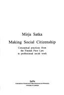 Cover of: Making Social Citizenship: Conceptual Practices from the Finnish Poor Law to Professional Social Work