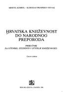Cover of: Hrvatska književnost do narodnog preporoda: priručnik za učenike, studente i učitelje književnosti