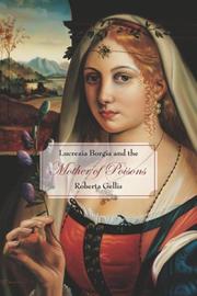 Cover of: Lucrezia Borgia and the mother of poisons