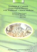 Cover of: Treatment of Common Gynecological Diseases With Traditional Chinese Medicine