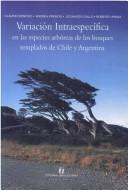 Cover of: Variacion Intraespecifica En Especies Arboreas de Los Bosques Templados de Chile y Argentina (Bosque Nativo)