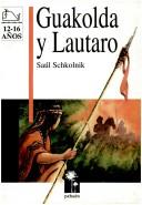 Cover of: Guakolda Y Lautaro