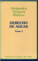 Cover of: Derecho de aguas by Alejandro Vergara Blanco