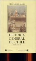 Cover of: Historia General De Chile: Tomo VIII