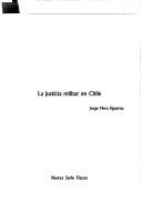 La justicia militar en Chile by Jorge Mera Figueroa