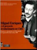 Miguel Enríquez y el proyecto revolucionario en Chile by Movimiento de Izquierda Revolucionaria (Chile)