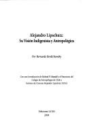 Cover of: Alejandro Lipschutz: su visión indigenista y antropológica