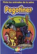 Cover of: Pegotines - Pinta Los Animales de La Selva