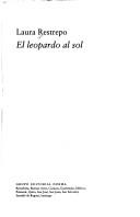 Cover of: El leopardo al sol by Laura Restrepo