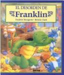 Cover of: Desorden de Franklin, El by Paulette Bourgeois, Brenda Clark